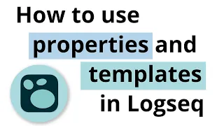 How to use properties and templates in Logseq