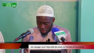 Le voyage vers l'eternité ( La mort , la tombe et l'au-delà) Oustaz Mouhammad KANE