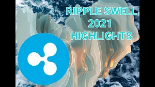 RIPPLE SWELL 2021 HIGHLIGHTS #XRP #XLM