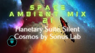 Space Ambient Mix 21 - Planetary Suite, Silent Cosmos by Sonus Lab