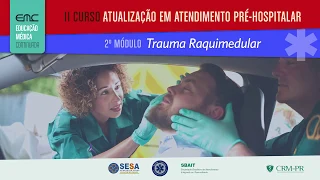 2018/05/16 - 2º Curso de Atendimento Pré-hospitalar - 2º Módulo - Trauma Raquimedular