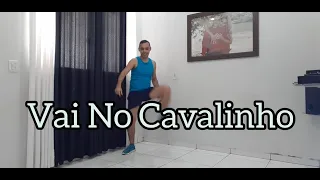 Vai No Cavalinho|Dance In Casa - Coreografias