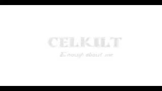 CelKilt / Enough about me