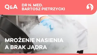 Usunięte jądro a mrożenie nasienia