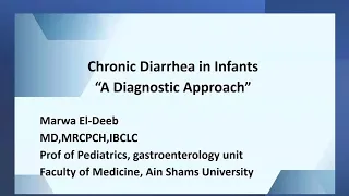Chronic Diarrhea in Children A Diagnostic Approach Prof Marwa Eldeeb #Gastro_nights