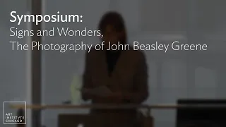 Symposium: Signs and Wonders, The Photography of John Beasley Greene (Introductions, Sessions 1 & 2)