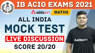 IB ACIO 2020-21 | Maths | All India Mock Test | Live Discussion | Score 20/20