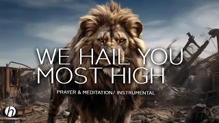 WE HAIL YOU MOST HIGH / WORSHIP INSTRUMENTAL BACKROUND/ PRAYER & MEDITATION MUSIC