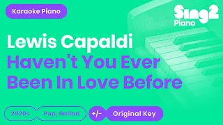 Lewis Capaldi - Haven't You Ever Been In Love Before? (Piano Karaoke)