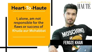 Feroze Khan - The Phenomenon | How & Where It All Started | Khuda aur Mohabbat | What's Next?