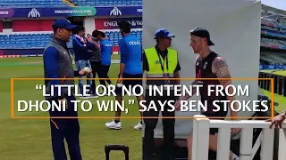 LITTLE OR NO INTENT FROM DHONI TO WIN,” SAYS BEN STOKES