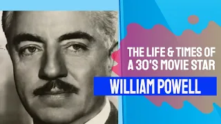 William Powell - The Life and Times of a Star - 30s Biography