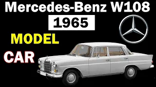 Mercedes-Benz W108 | 1965 MODEL CAR | 250S, 250SE, 280S 280SE and 280SEL