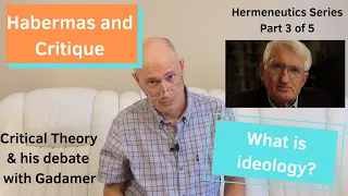 Habermas and Critique: Hermeneutics Part 3