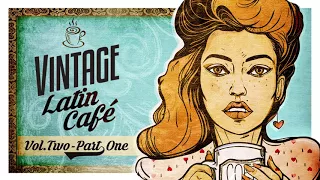 Vintage Latin Café Vol. 2 Part 1