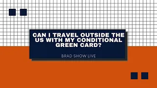 Can I Travel Outside The US With My Conditional Green Card?