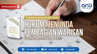 Hukum Menunda Pembagian Warisan | Ustadz Ammi Nur Baits