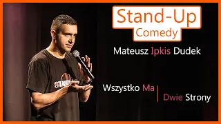 Mateusz Ipkis Dudek - Wszystko Ma Dwie Strony | Stand-up |