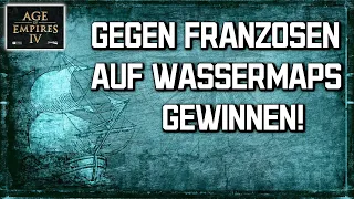 Auf Wassermaps gegen Franzosen gewinnen | Aoe4 Guide | Tipps und Erklärung zur Taktik