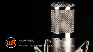 Warm Audio // WA-47jr FET Condenser Microphone "Getting Started"