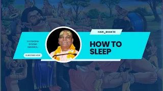 HOW TO SLEEP as per SASTRA by his holiness Radha Govind Maharaj