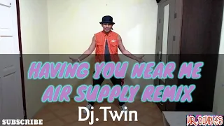 HAVING YOU NEAR ME AIR SUPPLY [REMIX] DJ. Twin |DANCE FITNESS | BY. TEAM BAKLOSH MARC FARO