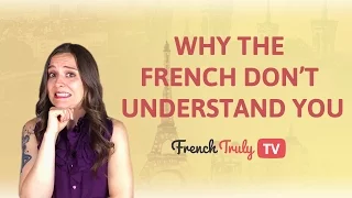Why the French Don't Understand You