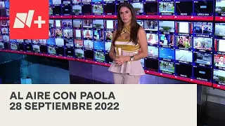 Al Aire con Paola I Programa Completo 28 Septiembre 2022