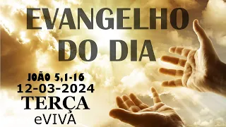 EVANGELHO DO DIA 12/03/2024 João 5,1-16 - LITURGIA DIÁRIA - HOMILIA DE HOJE E ORAÇÃO eVIVA