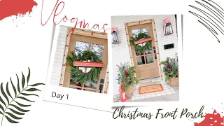 CHRISTMAS FRONT PORCH | VLOGMAS DAY 1