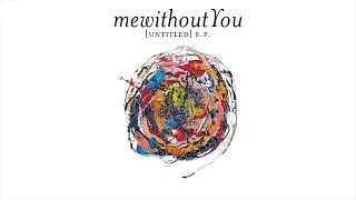 mewithoutYou - [untitled] e.p. (Full EP Stream)