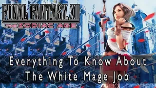 Final Fantasy XII: The Zodiac Age - White Mage Job Guide, Everything There is to Know