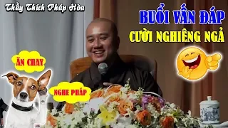 Chuyện lạ con chó Ăn Chay, Nghe Kinh - Câu hỏi vấn đáp Thầy Pháp Hòa cười nghiêng ngả