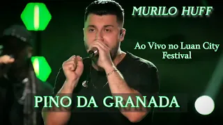 Murilo Huff - Pino da Granada • Ao Vivo no Luan City • Goiânia - GO