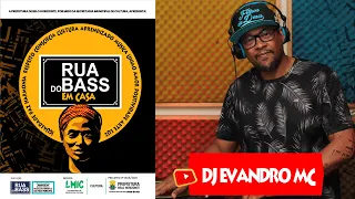 DJ EVANDRO MC @RUA DO BASS EM CASA 2022