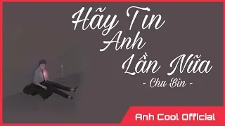 Hãy Tin Anh Lần Nữa - Chu Bin | MV Lyrics HD