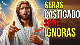 Dios dice: LLORARÁS más tarde si me IGNORAS ahora | Mensaje de Dios hoy para ti | Jesús