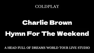 Coldplay - Midnight/Charlie Brown/Hymn For The Weekend (A Head Full Of Dreams "Live Studio Version")