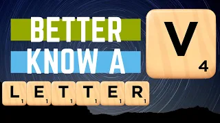 Scrabble Tips: Better Know a Letter - V