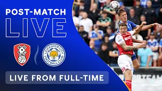 POST-MATCH LIVE! Rotherham vs. Leicester City