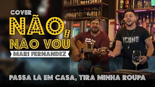 Mari Fernandez - Não, não vou (Zé Augusto e Rafael) Cover