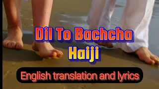 Dil To Bacha Hun Ji - Rahat Fatteh Khan Cover: Imtiyaz Talkhani, English translation  lyrics, Ishqia