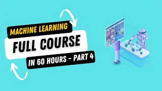 Complete Machine Learning Course in 60 Hours - Part 4 | Full Machine Learning Course for Beginners