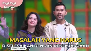 Masalah Rumah Tangga Yang Harus Diselesaikan Secara Kekeluargaan | PAGI PAGI AMBYAR (20/10/22) P4