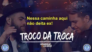 HENRIQUE E JULIANO TROCO DA TROCA com letra AO VIVO DVD 2021