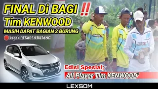 🔴 FINAL Di BAGI ‼️ Inilah Aksi Semua Pasukan KENWOOD' Dari Awal Sampai Akhir; SADAM BOCIL BULE dll.