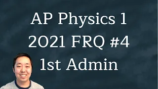 2021 AP Physics 1 Free Response #4 (First Administration)