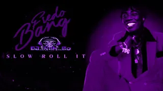 Fredo Bang - Slow Roll It (Screwed and Chopped By DJ_Rah_Bo)