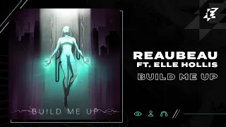 ReauBeau ft. Elle Hollis - Build Me Up