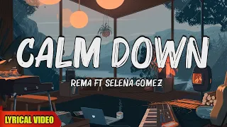 Rema, Selena Gomez - Calm Down (Lyrics)🍀 Hot Lyrics 2024 ☀️Tiktok trending songs 2024